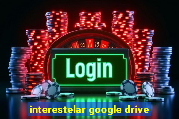 interestelar google drive