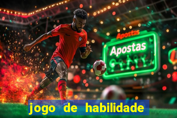 jogo de habilidade para ganhar dinheiro