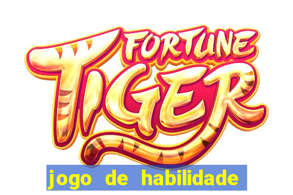 jogo de habilidade para ganhar dinheiro