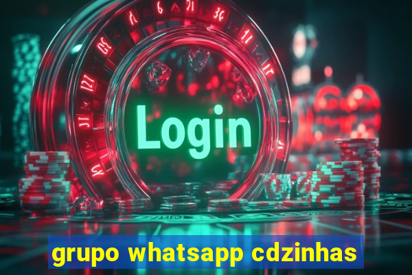 grupo whatsapp cdzinhas