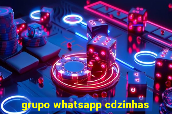 grupo whatsapp cdzinhas