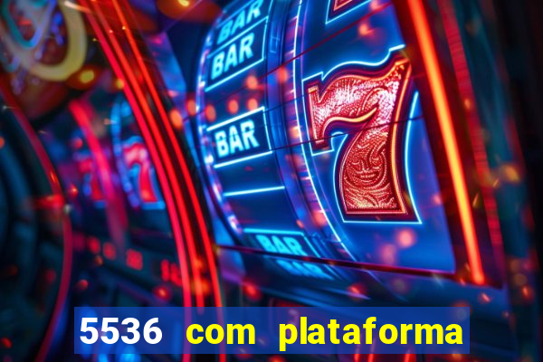 5536 com plataforma de jogos