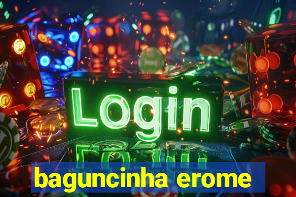 baguncinha erome