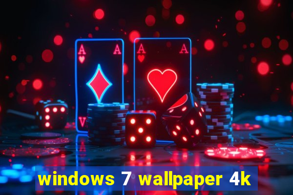 windows 7 wallpaper 4k