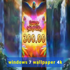 windows 7 wallpaper 4k