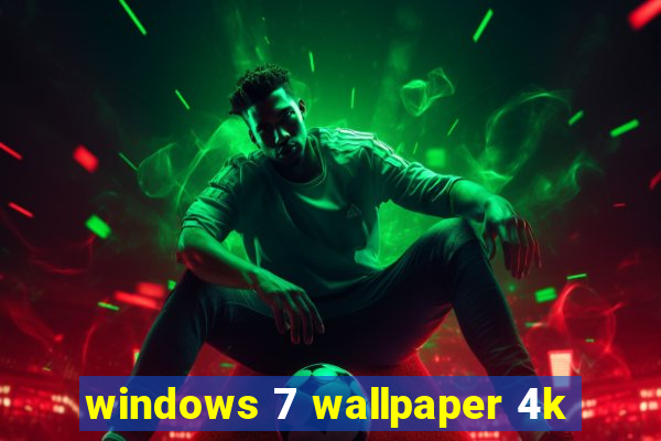 windows 7 wallpaper 4k