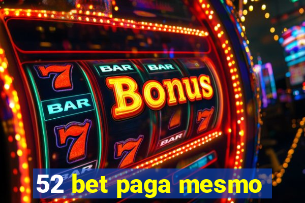 52 bet paga mesmo