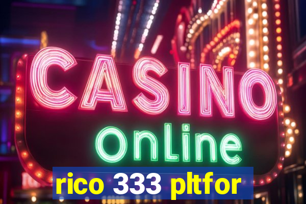 rico 333 pltfor