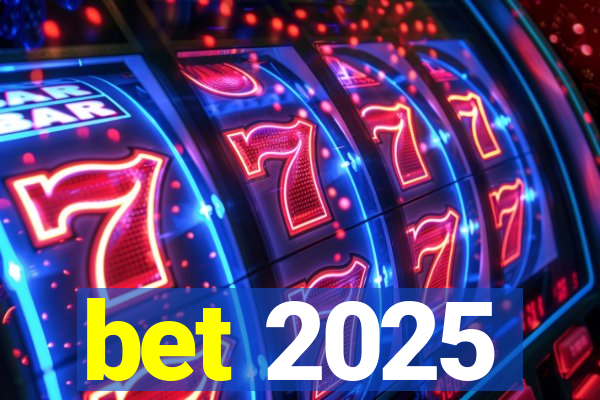 bet 2025