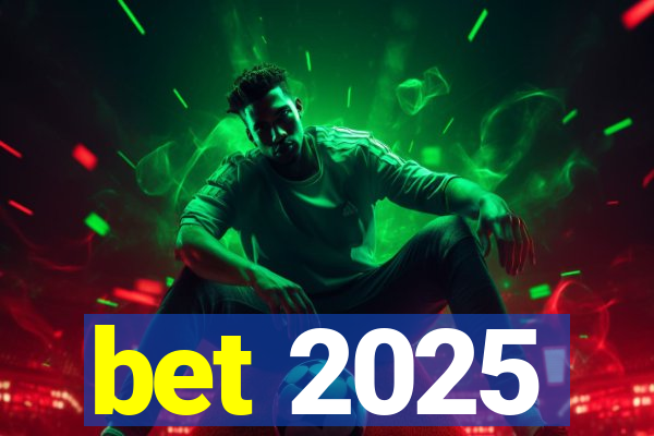 bet 2025