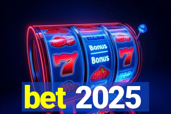 bet 2025