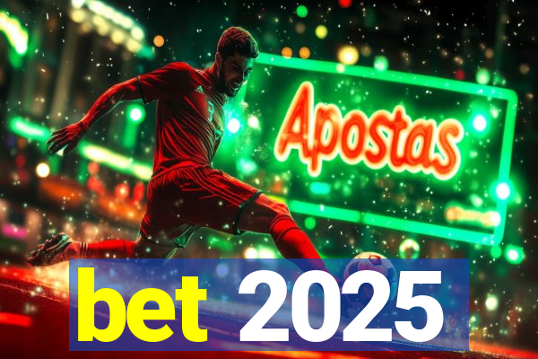 bet 2025