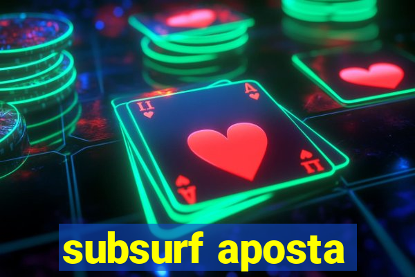 subsurf aposta