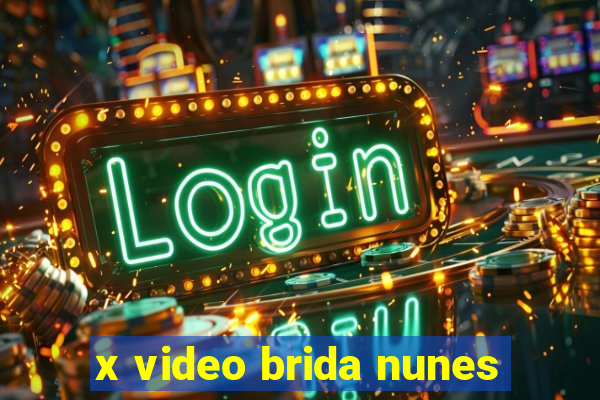 x video brida nunes