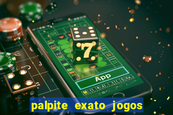 palpite exato jogos de hoje