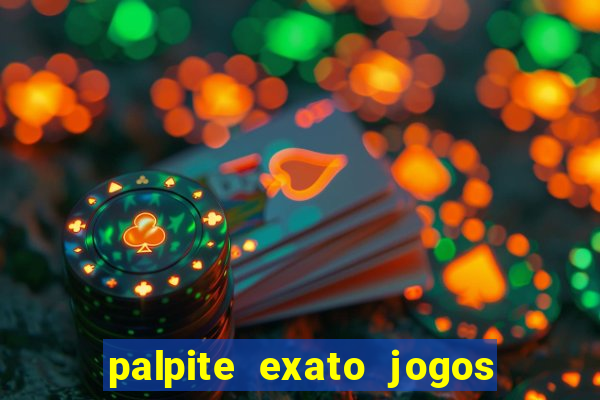 palpite exato jogos de hoje