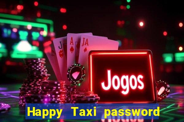 Happy Taxi password road 96 road 96 happy taxi security