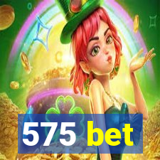 575 bet