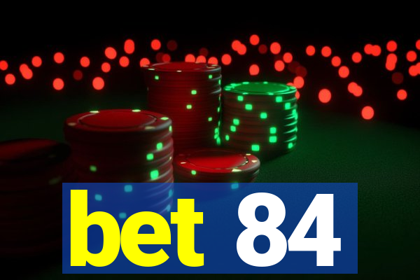 bet 84