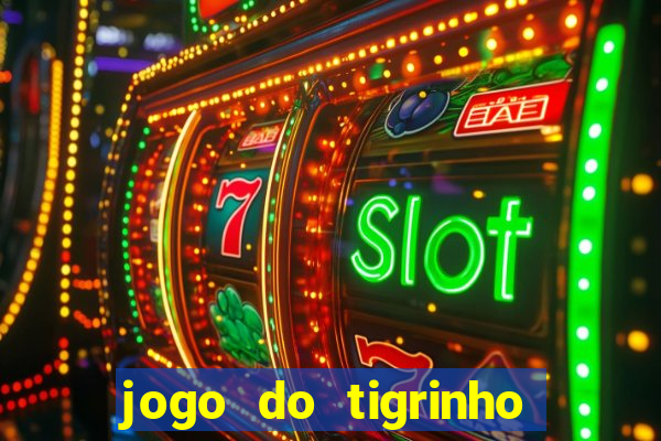 jogo do tigrinho bet vip