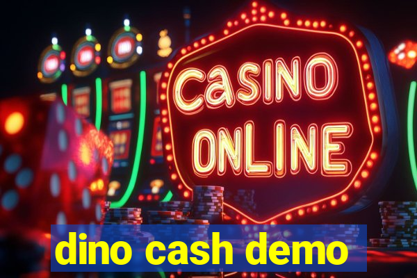 dino cash demo