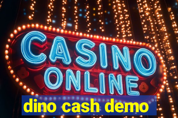 dino cash demo