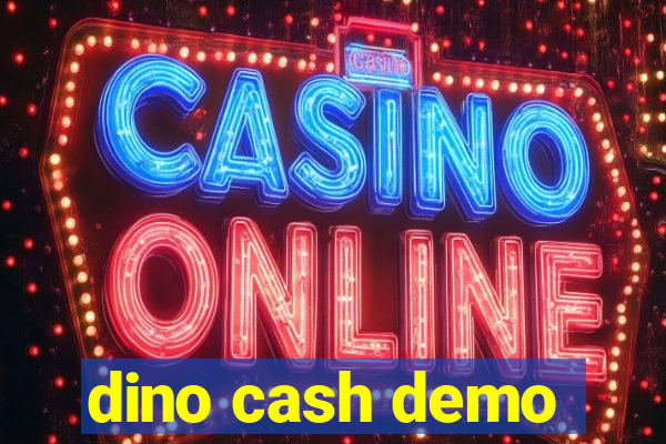 dino cash demo