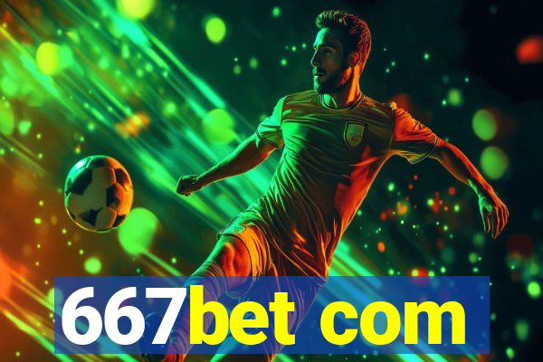 667bet com