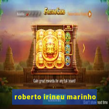 roberto irineu marinho