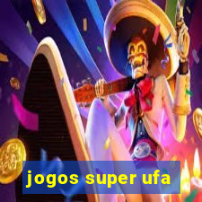 jogos super ufa