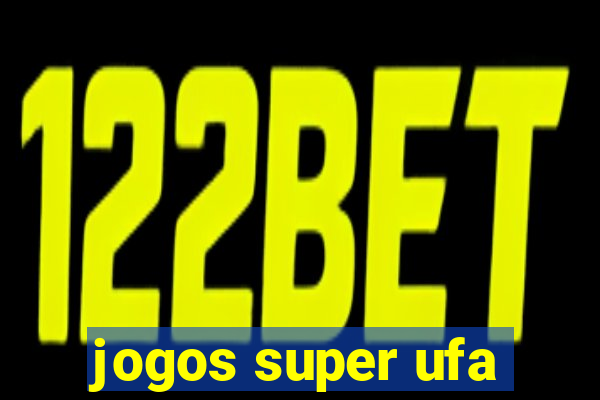 jogos super ufa