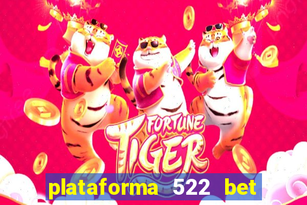 plataforma 522 bet 茅 confi谩vel