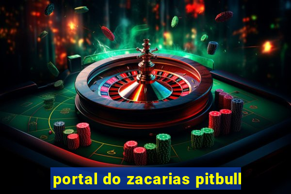 portal do zacarias pitbull