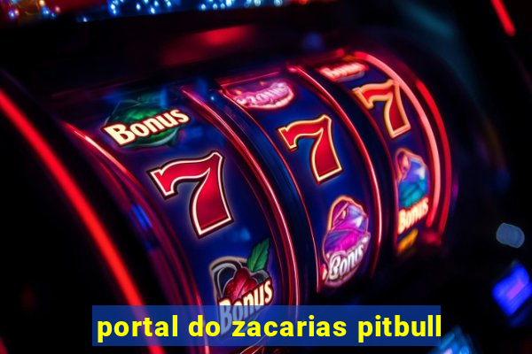 portal do zacarias pitbull