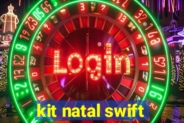 kit natal swift