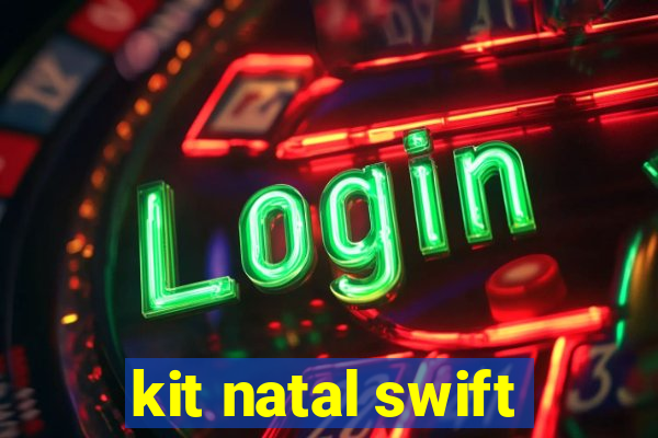 kit natal swift