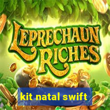 kit natal swift