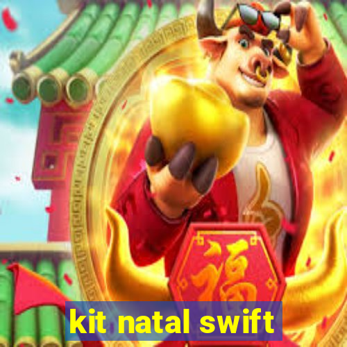 kit natal swift