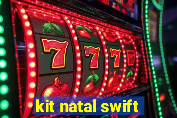 kit natal swift