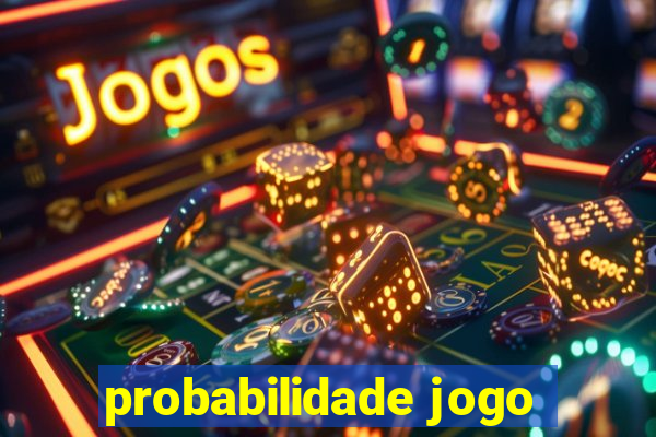 probabilidade jogo