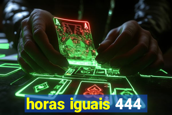 horas iguais 444