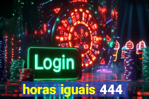 horas iguais 444