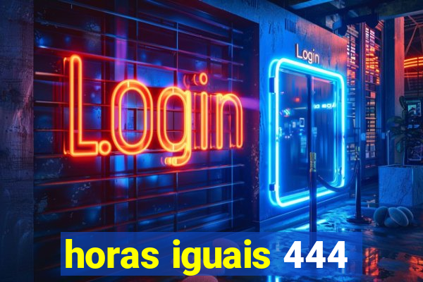 horas iguais 444