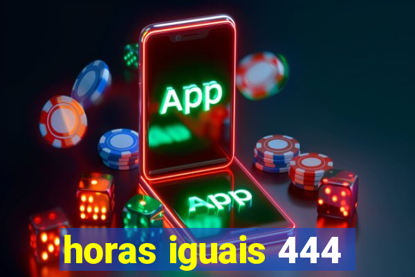 horas iguais 444