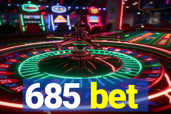 685 bet