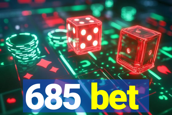 685 bet