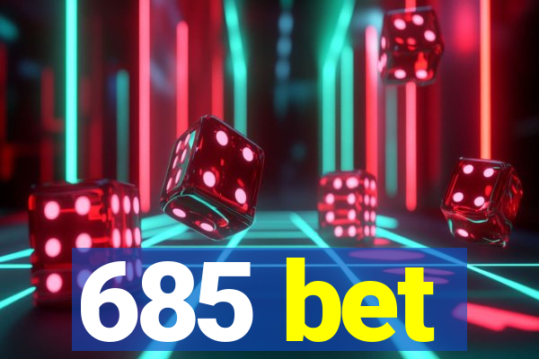 685 bet