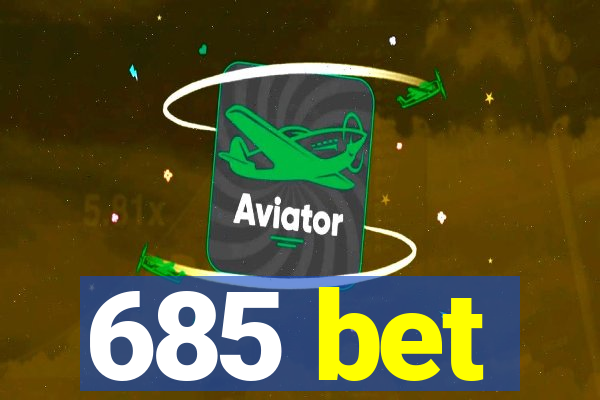 685 bet