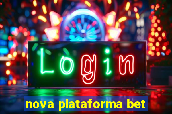 nova plataforma bet