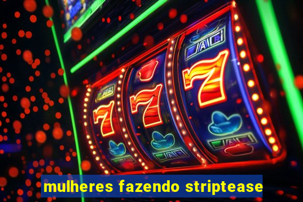 mulheres fazendo striptease